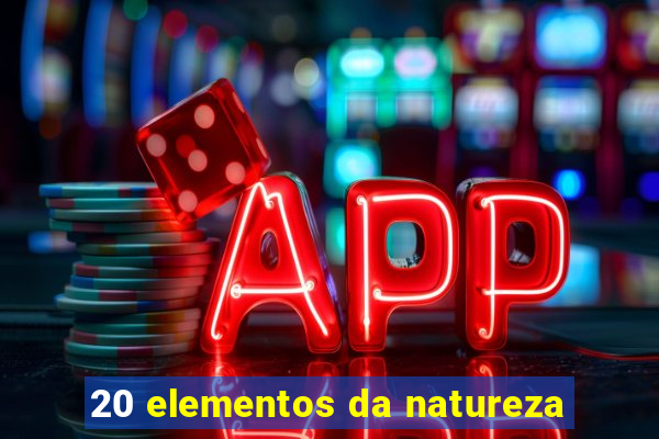 20 elementos da natureza